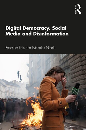 Digital Democracy Social Media And Disinformation 1st Edition Petros Iosifidis