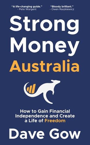 Strong Money Australia How To Gain Financial Independence And Create A Life Of Freedom Dave Gow