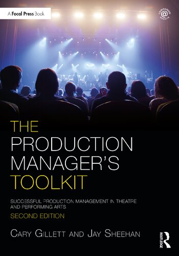 The Production Managers Toolkit Successful Production Management In Theatre And Performing Arts 2nd Edition Cary Gillett