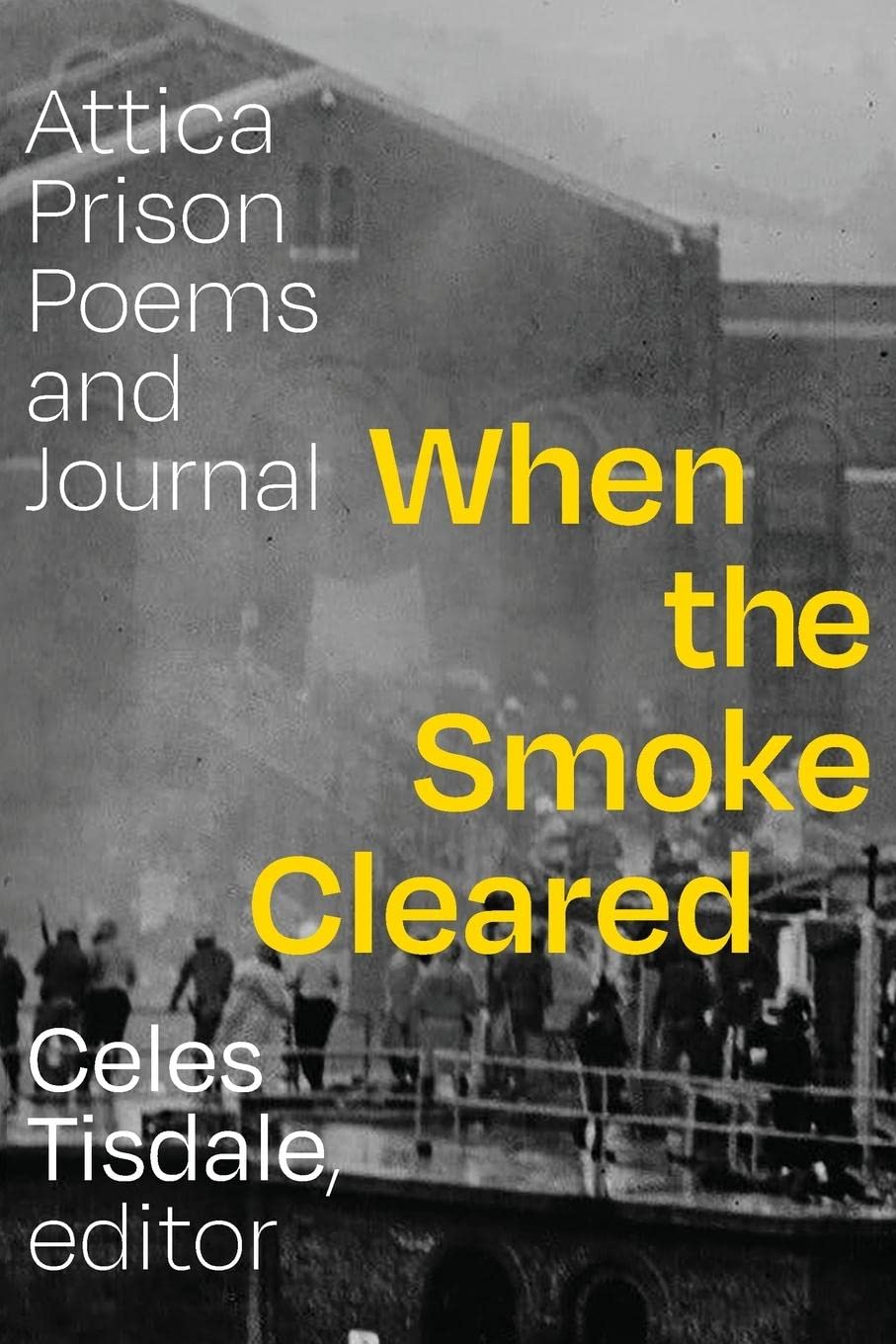 When The Smoke Cleared Attica Prison Poems And Journal 1st Edition Celes Tisdale