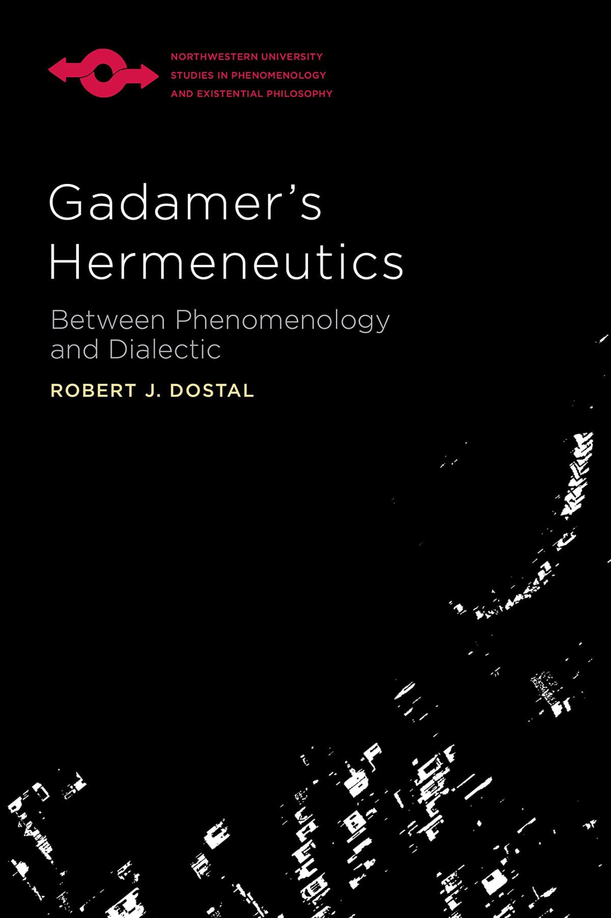 Gadamers Hermeneutics Between Phenomenology And Dialectic 1st Edition Robert J Dostal