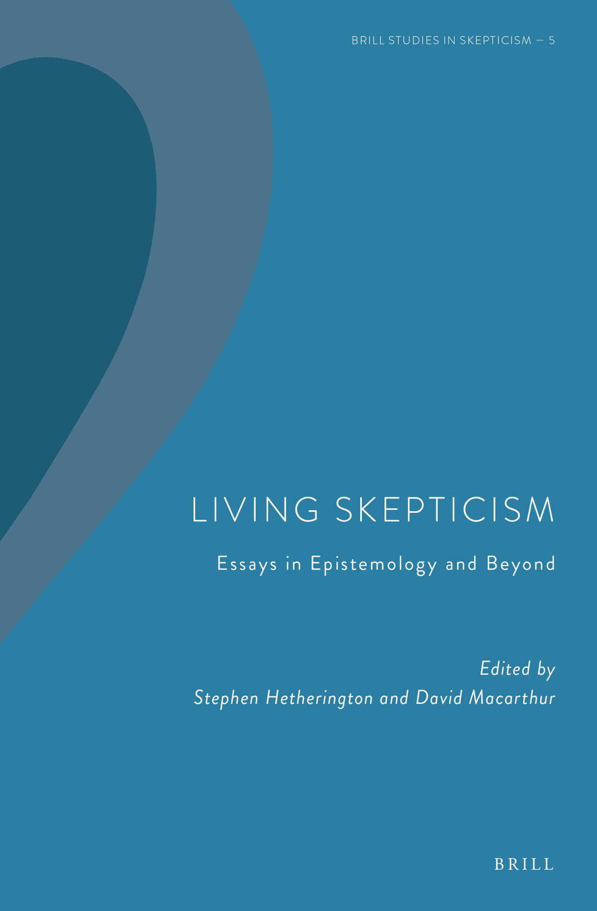 Living Skepticism Essays In Epistemology And Beyond 1st Edition Stephen Hetherington