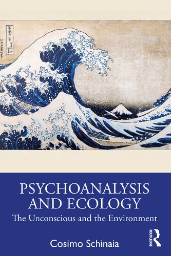 Psychoanalysis And Ecology The Unconscious And The Environment 1st Edition Cosimo Schinaia