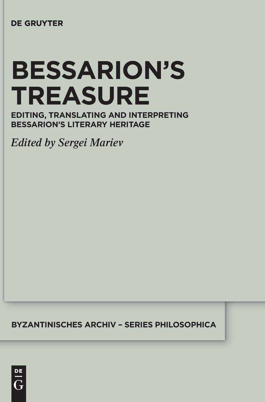Bessarions Treasure Editing Translating And Interpreting Bessarions Literary Heritage Sergei Mariev