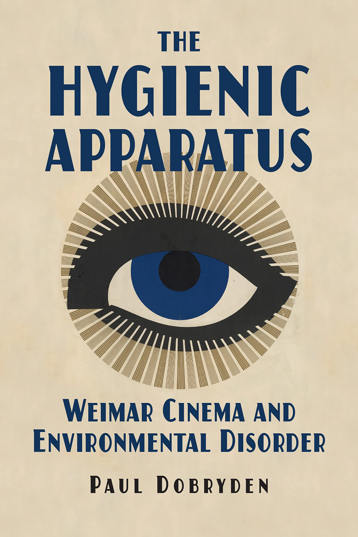 The Hygienic Apparatus Weimar Cinema And Environmental Disorder 1st Edition Paul Dobryden