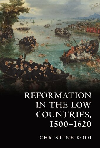 Reformation In The Low Countries 15001620 Christine Kooi