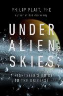 Under Alien Skies A Sightseers Guide To The Universe Phil Plait
