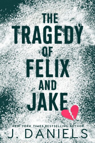 The Tragedy Of Felix Jake Special Edition J Daniels