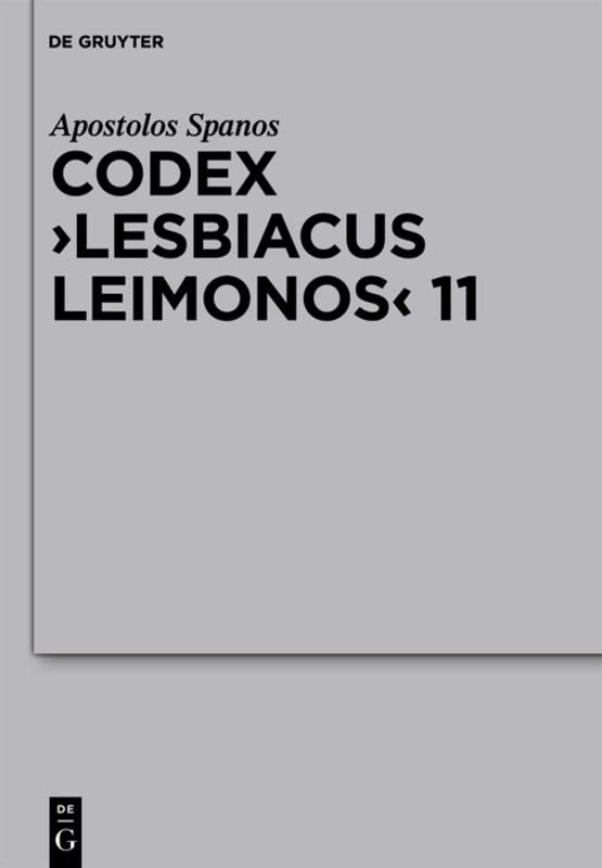 Codex Lesbiacus Leimonos 11 Annotated Critical Edition Of An Unpublished Byzantine Menaion For June Annotated Apostolos Spanos