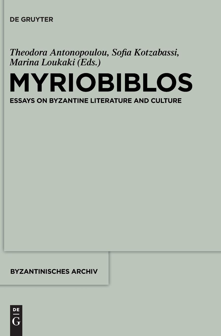Myriobiblos Essays On Byzantine Literature And Culture Sofia Kotzabassi Editor