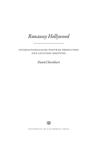 Runaway Hollywood Internationalizing Postwar Production And Location Shooting Daniel Steinhart