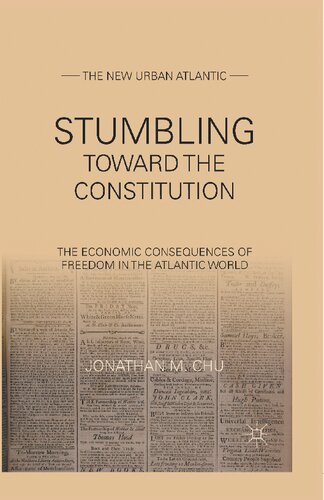 Stumbling Towards The Constitution The Economic Consequences Of Freedom In The Atlantic World Jonathan M Chu
