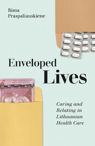 Enveloped Lives Caring And Relating In Lithuanian Health Care Rima Praspaliauskien