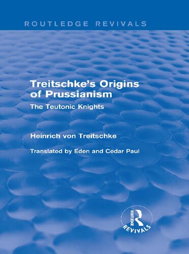 Treitschkes Origins Of Prussianism The Teutonic Knights Heinrich G Von Treitschke