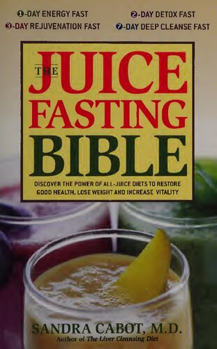 The Juice Fasting Bible Discover The Power Of An Alljuice Diet To Restore Good Health Lose Weight And Increase Vitality Dr Sandra Cabot Md Author Of Liver Cleansing Diet Dr Sandra Cabot