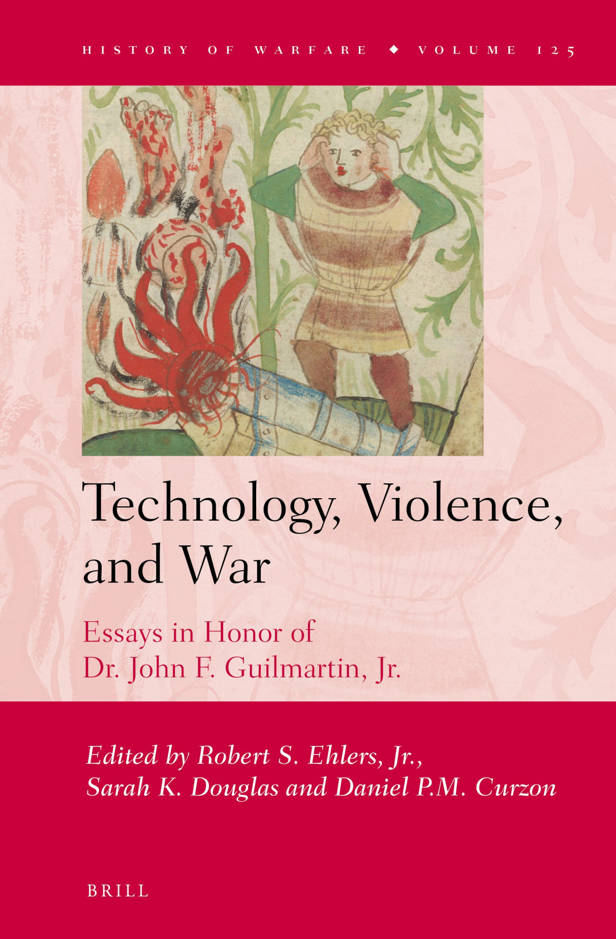 Technology Violence And War Essays In Honor Of Dr John F Guilmartin Jr 1st Edition Robert S Ehlers