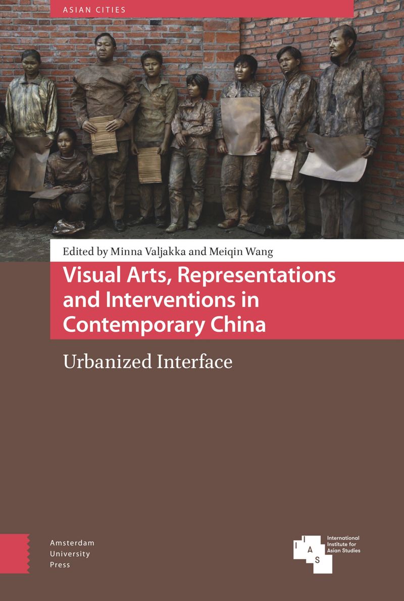 Visual Arts Representations And Interventions In Contemporary China Urbanized Interface 1st Edition Minna Valjakka