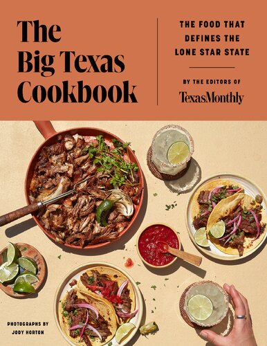 The Big Texas Cookbook The Food That Defines The Lone Star State Editors Of Texas Monthly