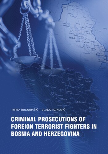 Criminal Prosecutions Of Foreign Terrorist Fighters In Bosnia And Herzegovina Mirza Buljubai Vlado Azinovi