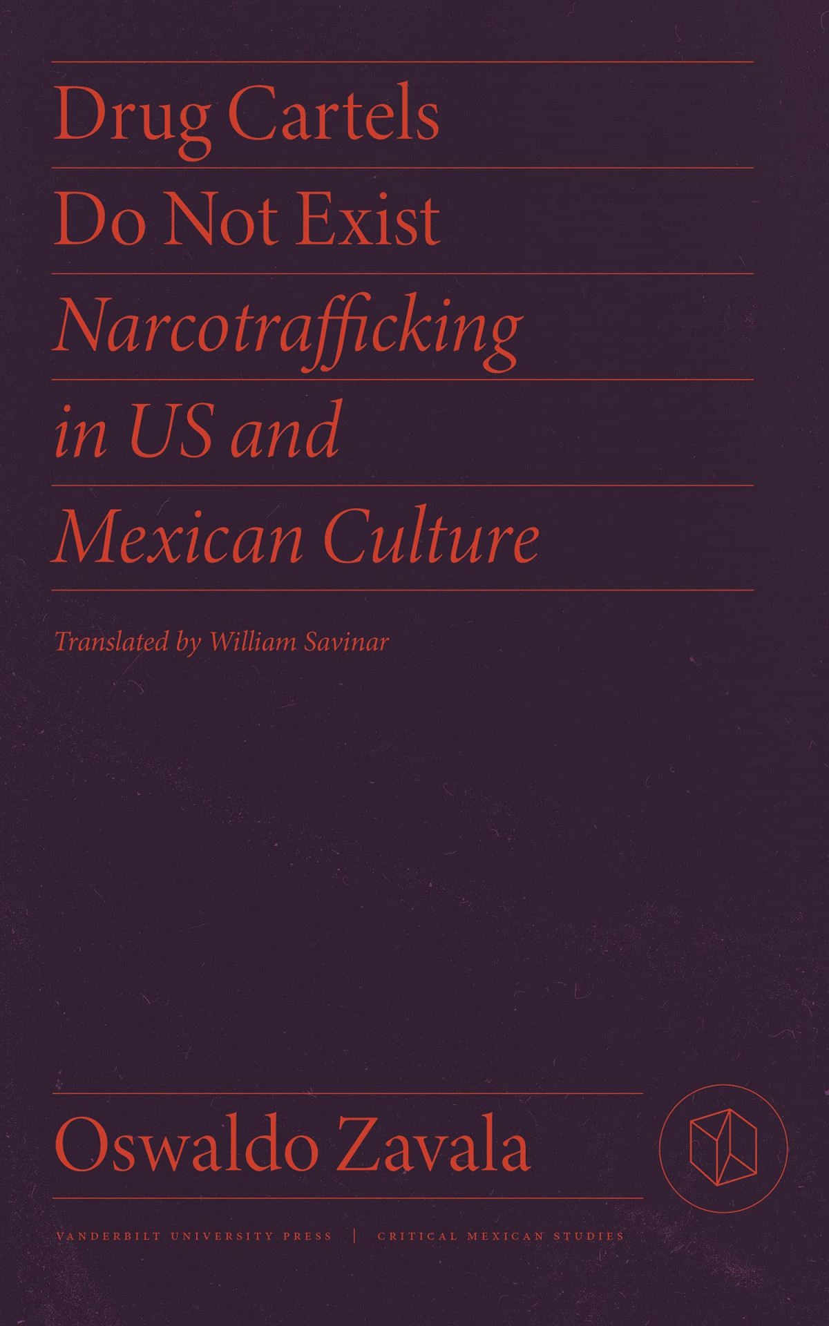 Drug Cartels Do Not Exist Narcotrafficking In Us And Mexican Culture 1st Edition Oswaldo Zavala