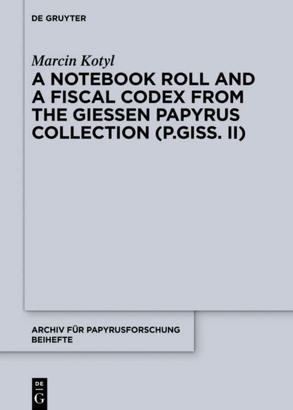 A Notebook Roll And A Fiscal Codex From The Giessen Papyrus Collection Pgiss Ii Kotyl