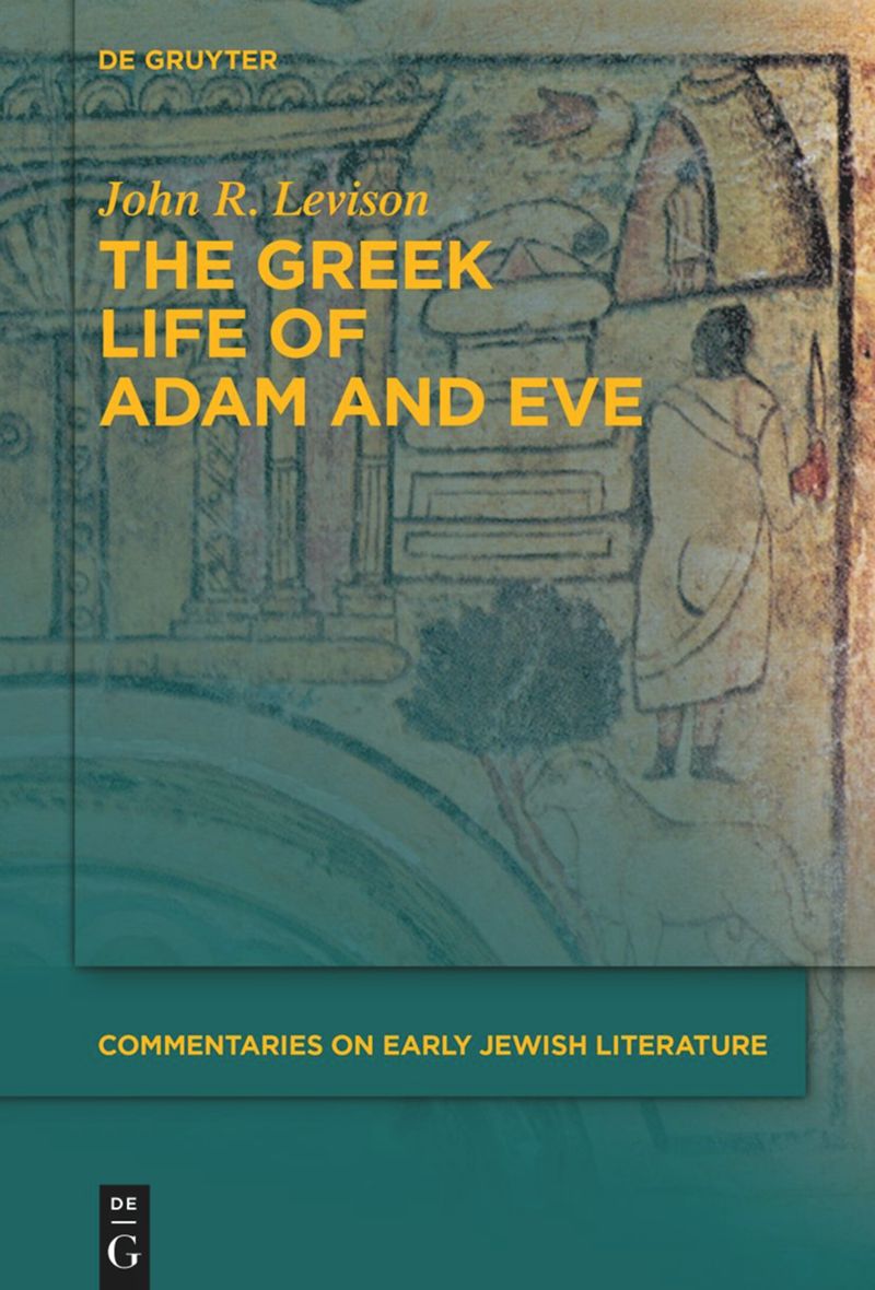 The Greek Life Of Adam And Eve 1st Edition John R Levison