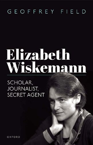 Elizabeth Wiskemann Scholar Journalist Secret Agent Geoffrey Field