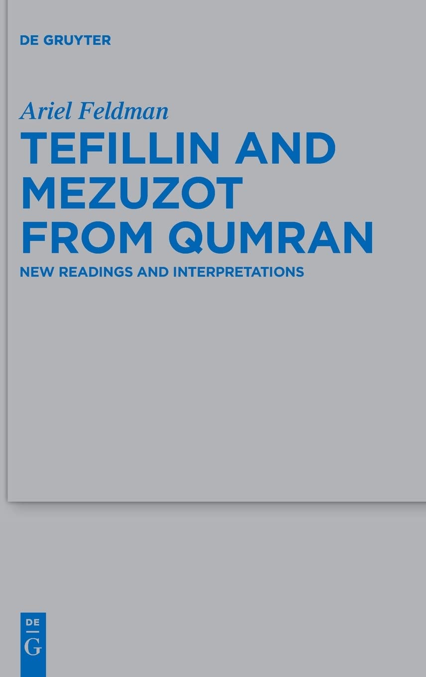 Tefillin And Mezuzot From Qumran New Readings And Interpretations Ariel Feldman