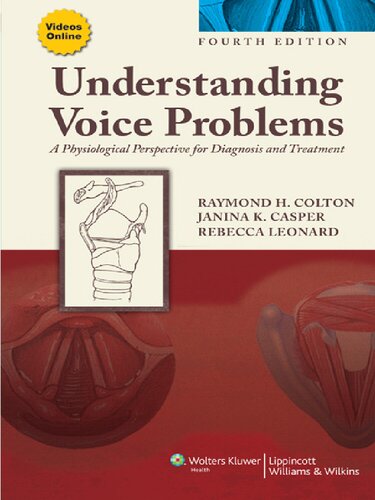 Understanding Voice Problems A Physiological Perspective For Diagnosis And Treatment Understanding Voice Problems Phys Persp Diag Treatment 4th Edition Raymond H Colton