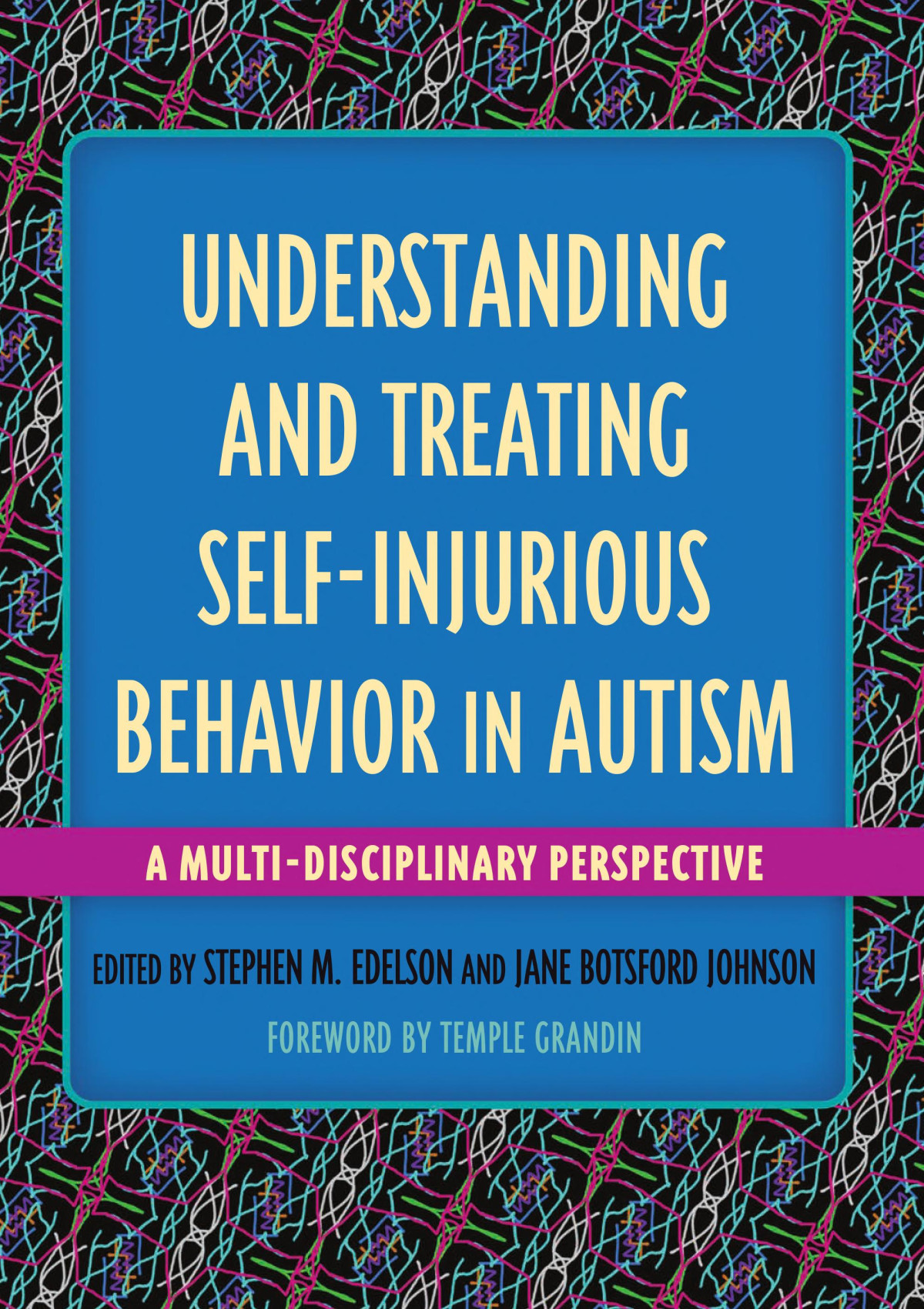 Understanding And Treating Selfinjurious Behavior In Autism A Multidisciplinary Perspective 1st Edition Stephen M Edelson