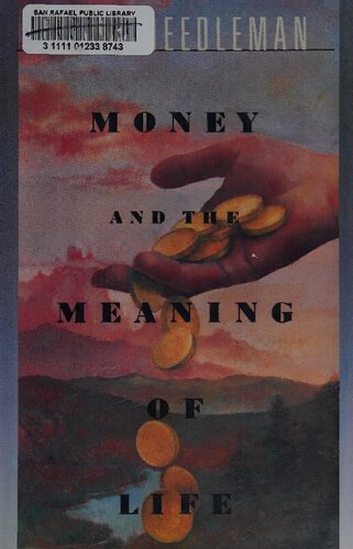 Money And The Meaning Of Life 1st Edition Jacob Needleman