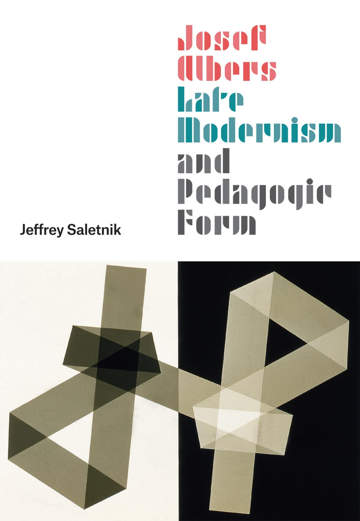 Josef Albers Late Modernism And Pedagogic Form 1st Edition Jeffrey Saletnik