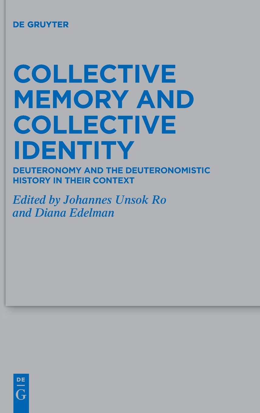 Collective Memory And Collective Identity Deuteronomy And The Deuteronomistic History In Their Context Diana Unsok Ro Eds Johannes Edelman Eds