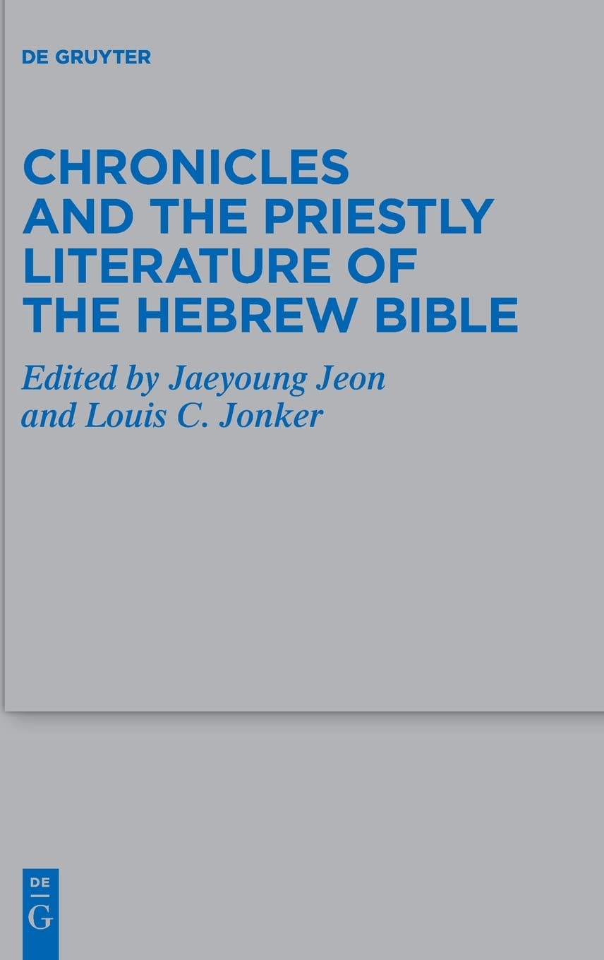 Chronicles And The Priestly Literature Of The Hebrew Bible Jeon