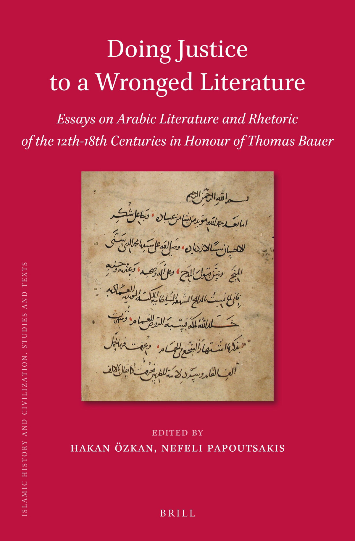 Doing Justice To A Wronged Literature Essays On Arabic Literature And Rhetoric Of The 12th18th Centuries In Honour Of Thomas Bauer 1st Edition Hakan Zkan