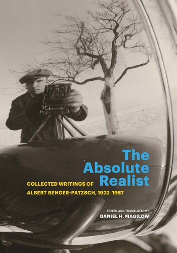 The Absolute Realist Collected Writings Of Albert Rengerpatzsch 19231967 Albert Rengerpatzsch