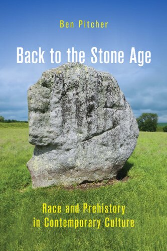 Back To The Stone Age Race And Prehistory In Contemporary Culture Ben Pitcher