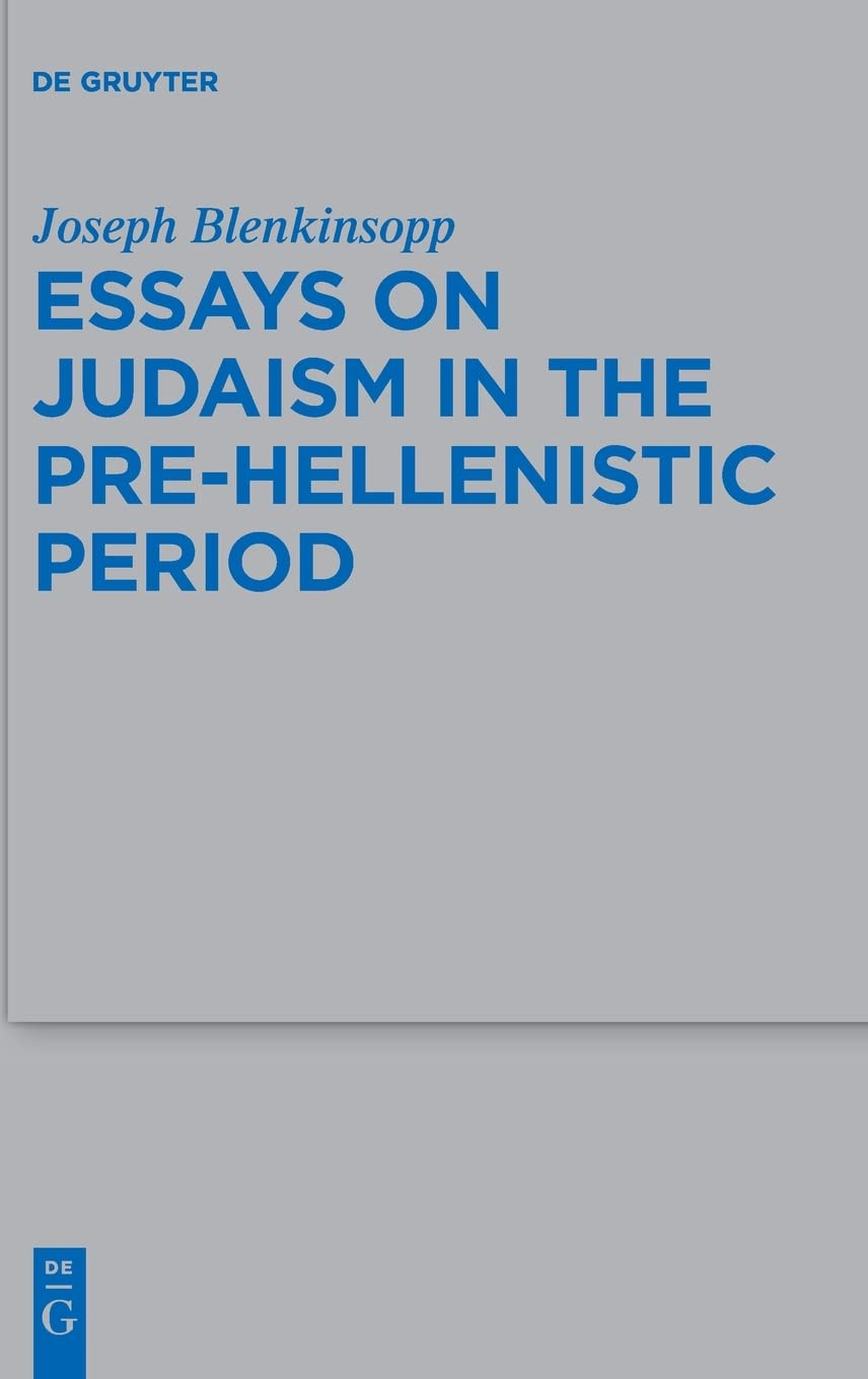 Essays On Judaism In The Prehellenistic Period Beihefte Zur Zeitschrift Fur Die Alttestamentliche Wissenschaft 495 Joseph Blenkinsopp