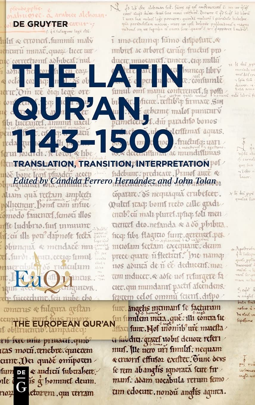 The Latin Quran 11431500 Translation Transition Interpretation Tolan
