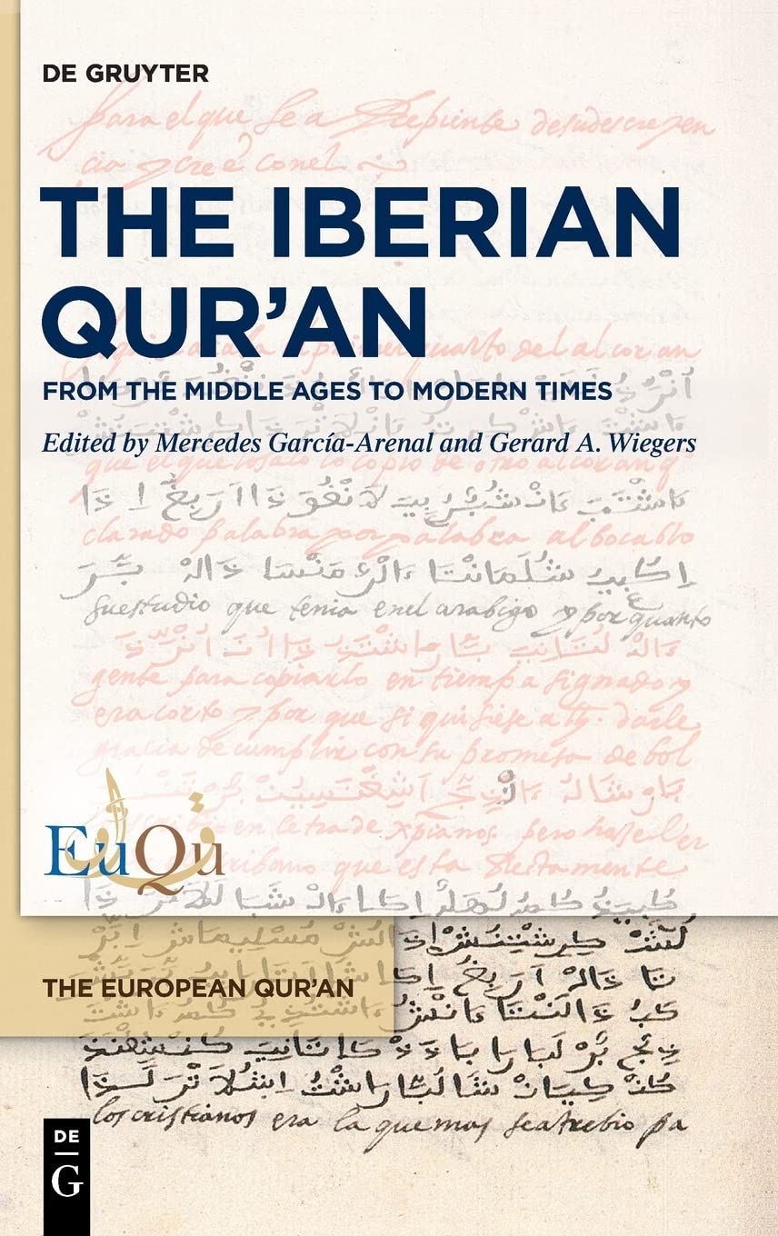The Iberian Quran From The Middle Ages To Modern Times Garcaarenal