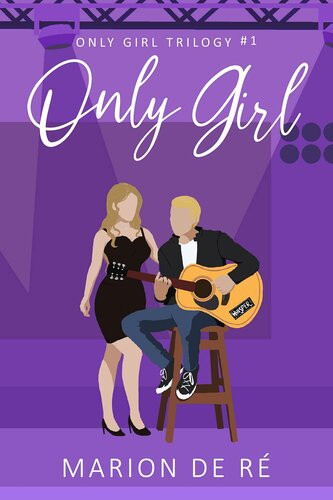 Only Girl A Rockstar Romantic Comedy Only Girl Trilogy Book 1 Marion De R