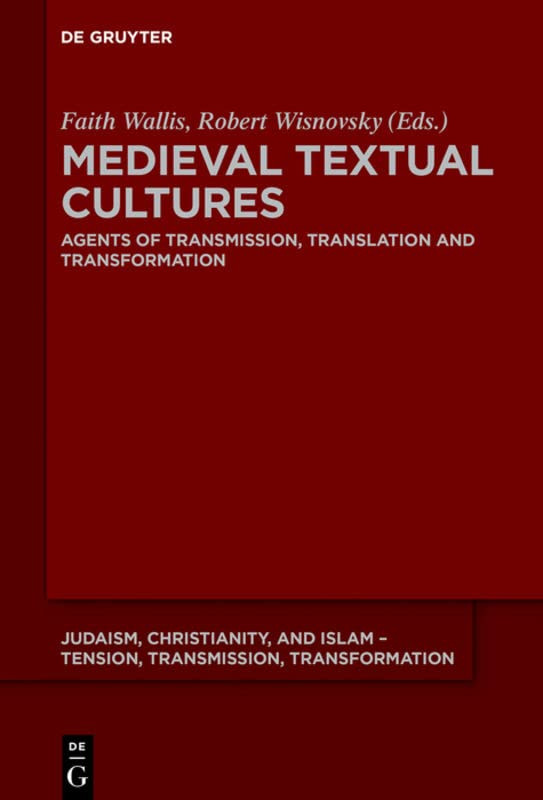 Medieval Textual Cultures Agents Of Transmission Translation And Transformation Faith Wallis Editor