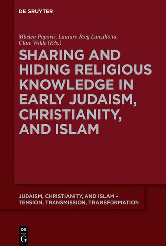 Sharing And Hiding Religious Knowledge In Early Judaism Christianity And Islam Mladen Popovi Editor
