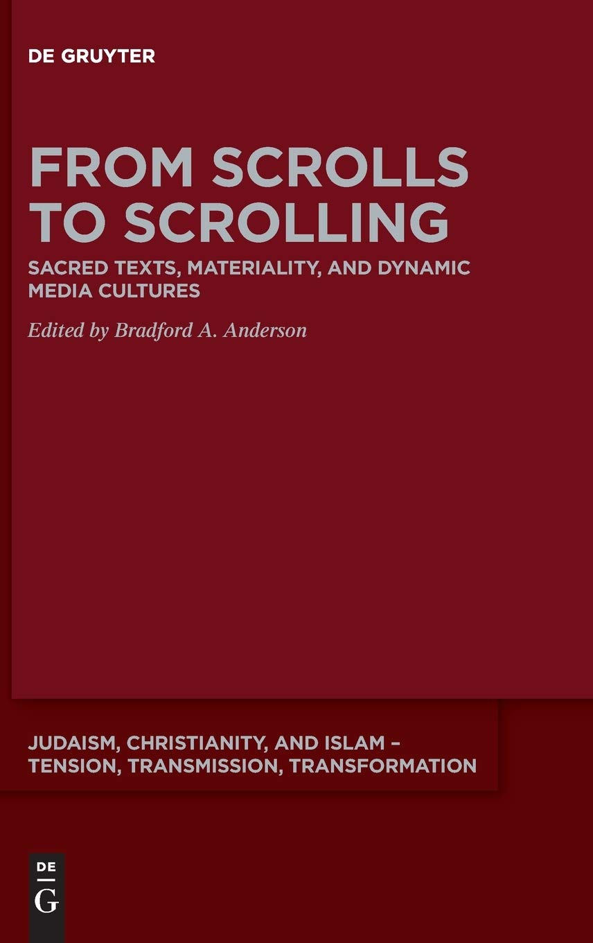 From Scrolls To Scrolling Sacred Texts Materiality And Dynamic Media Cultures Illustrated Anderson