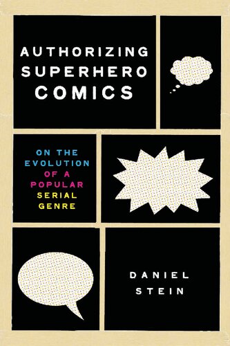Authorizing Superhero Comics On The Evolution Of A Popular Serial Genre Daniel Stein