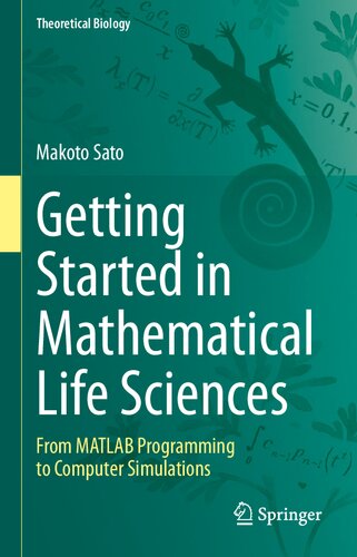 Getting Started In Mathematical Life Sciences From Matlab Programming To Computer Simulations Makoto Sato
