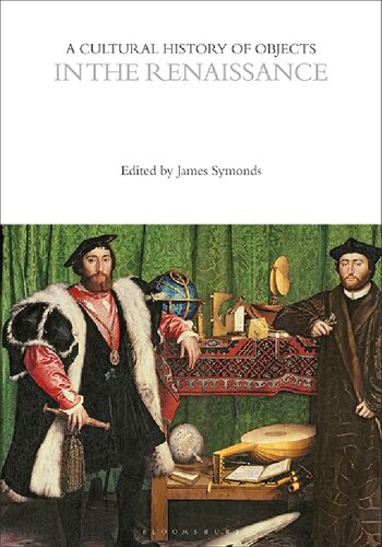 A Cultural History Of Objects In The Renaissance James Symonds