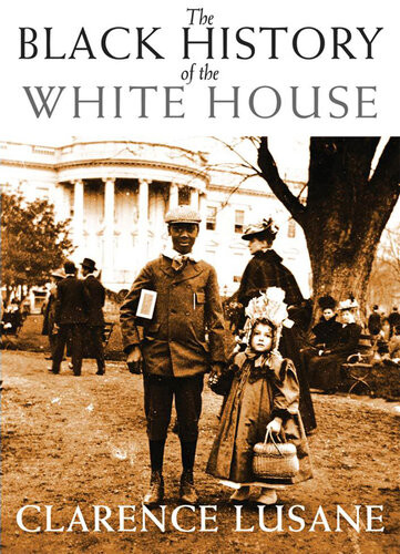The Black History Of The White House Clarence Lusane