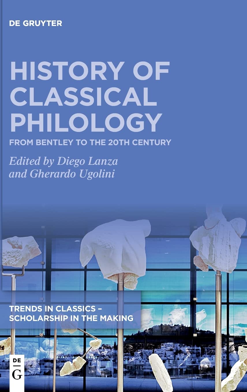 History Of Classical Philology From Bentley To The 20th Century Ugolini Gherardo