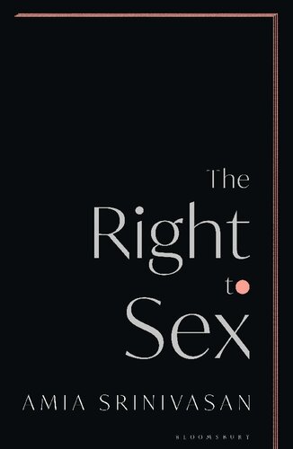 The Right To Sex First Amia Srinivasan